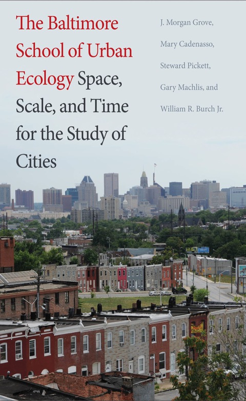 Book The Baltimore School of Urban Ecology: Space, Scale, and Time for the Study of Cities free