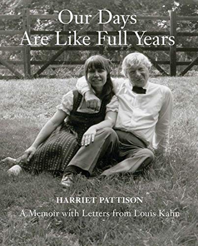 Book Our Days Are Like Full Years: A Memoir with Letters from Louis Kahn free