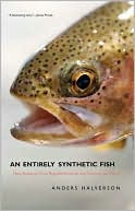 Book An Entirely Synthetic Fish: How Rainbow Trout Beguiled America and Overran the World free