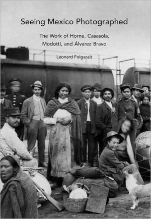 Book Seeing Mexico Photographed: The Work of Horne, Casasola, Modotti, and Álvarez Bravo free