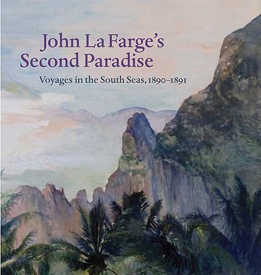 Book John La Farge's Second Paradise: Voyages in the South Seas, 1890-1891 free