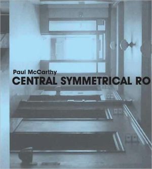 Book Paul McCarthy: Central Symmetrical Rotation Movement: Three Installations, Two Films (Whitney Museum of American Art) free