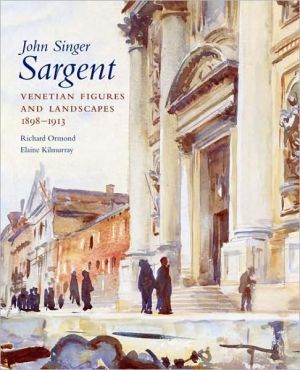 Book John Singer Sargent: Venetian Figures and Landscapes 1898-1913: Complete Paintings: Volume VI free