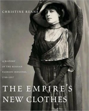 Book The Empire's New Clothes: A History of the Russian Fashion Industry, 1700-1917 free