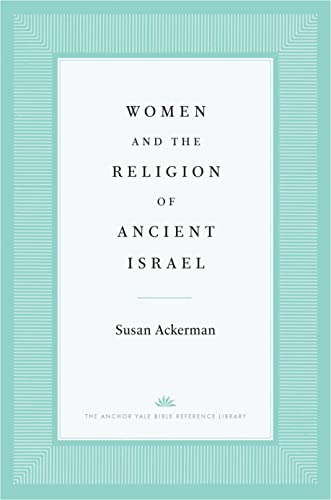 Book Women and the Religion of Ancient Israel (The Anchor Yale Bible Reference Library) free