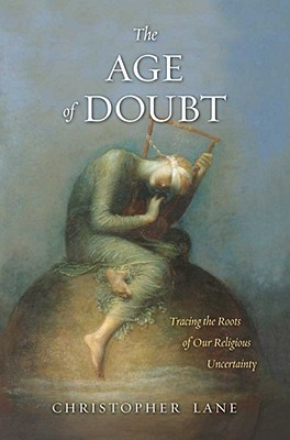Book The Age of Doubt: Tracing the Roots of Our Religious Uncertainty free