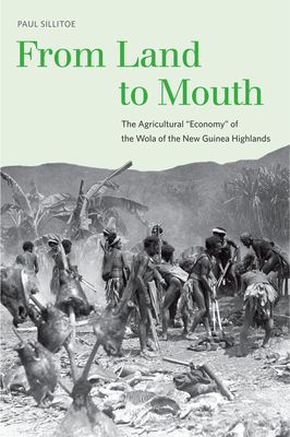 Book From Land to Mouth: The Agricultural "Economy" of the Wola of the New Guinea Highlands (Yale Agrarian Studies Series) free