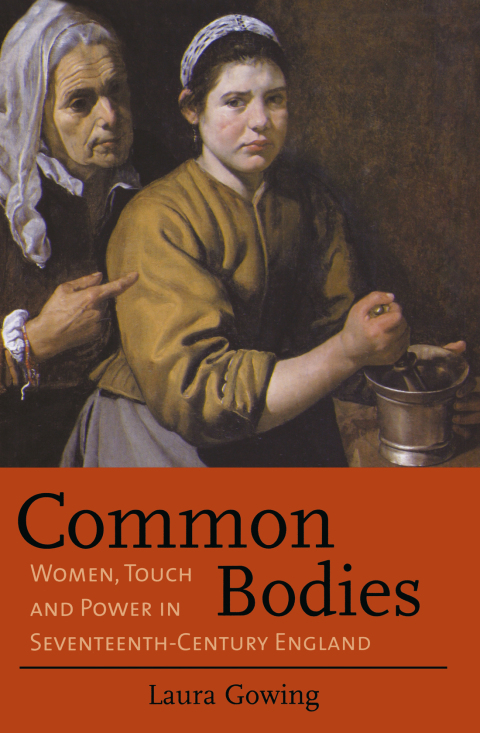 Book Common Bodies: Women, Touch and Power in Seventeenth-Century England free