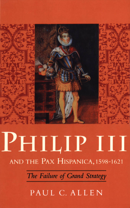 Book Philip III and the Pax Hispanica, 1598-1621 free