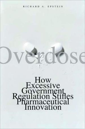Book Overdose: How Excessive Government Regulation Stifles Pharmaceutical Innovation (institute For Policy Innovation Books) free
