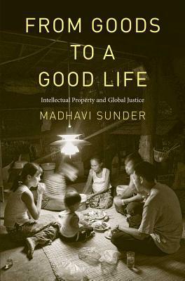 Book From Goods to a Good Life: Intellectual Property and Global Justice free