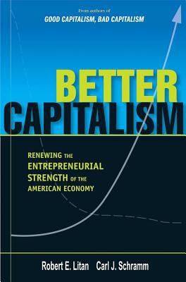 Book Better Capitalism: Renewing the Entrepreneurial Strength of the American Economy free
