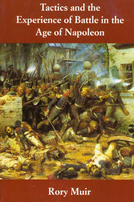 Book Tactics and the Experience of Battle in the Age of Napoleon free