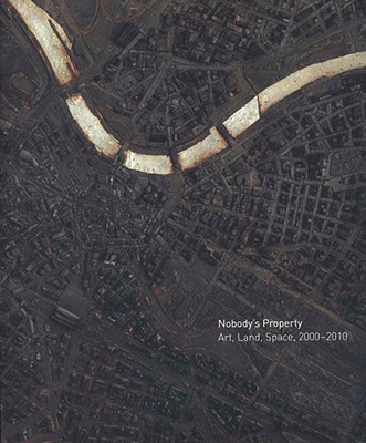 Book Nobody's Property: Art, Land, Space, 2000-2010 free
