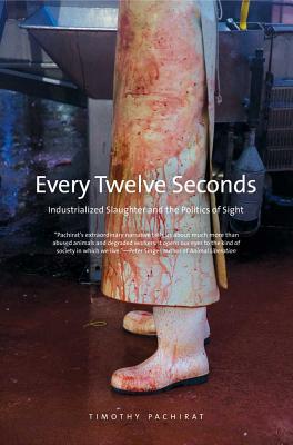 Book Every Twelve Seconds: Industrialized Slaughter and the Politics of Sight (Yale Agrarian Studies Series) free