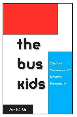 Book The Bus Kids: Children's Experiences with Voluntary Desegregation free