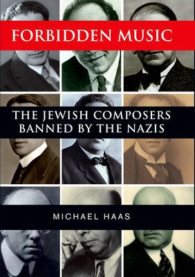 Book Forbidden Music: The Jewish Composers Banned by the Nazis free