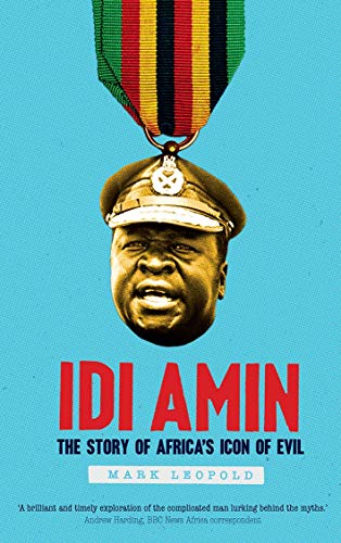 Book Idi Amin: The Story of Africa's Icon of Evil free