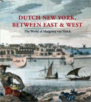 Book Dutch New York, between East and West: The World of Margrieta van Varick free