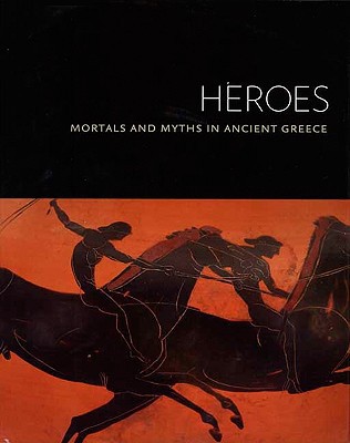 Book Heroes: Mortals and Myths in Ancient Greece free