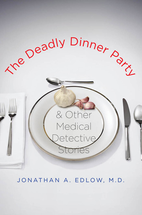 Book The Deadly Dinner Party: and Other Medical Detective Stories free