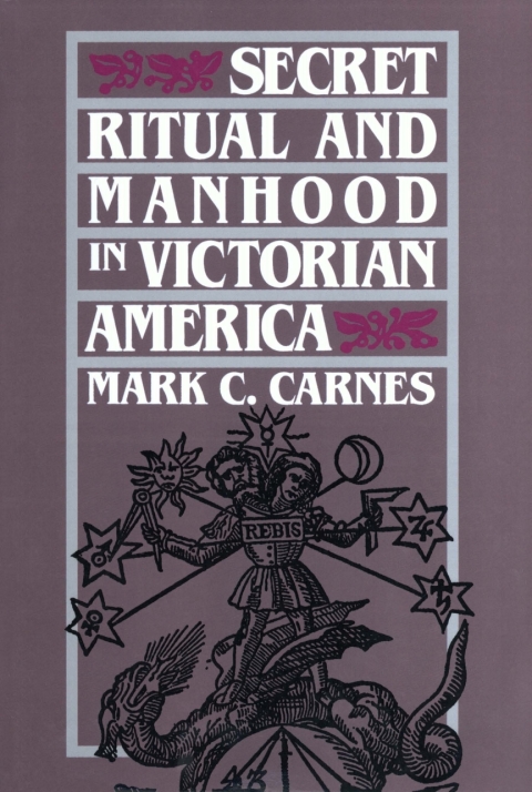 Book Secret Ritual and Manhood in Victorian America free