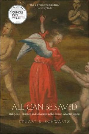 Book All Can Be Saved: Religious Tolerance and Salvation in the Iberian Atlantic World free