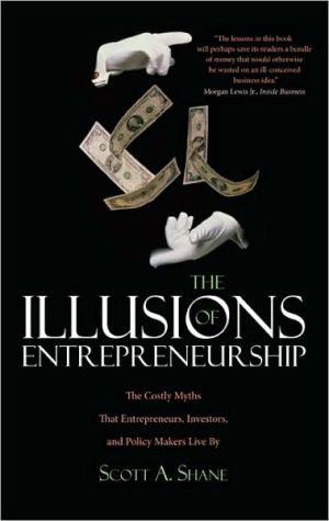 Book The Illusions of Entrepreneurship: The Costly Myths That Entrepreneurs, Investors, and Policy Makers Live By free
