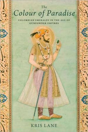 Book Colour of Paradise: The Emerald in the Age of Gunpowder Empires free