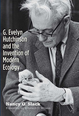 Book G. Evelyn Hutchinson and the Invention of Modern Ecology free