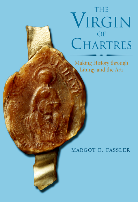 Book The Virgin of Chartres: Making History through Liturgy and the Arts free