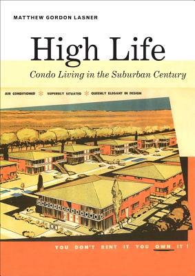 Book High Life: Condo Living in the Suburban Century free