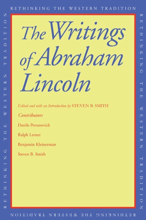 Book The Writings of Abraham Lincoln (Rethinking the Western Tradition) free