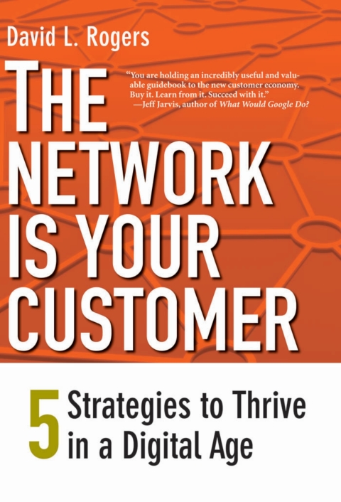 Book The Network Is Your Customer: Five Strategies to Thrive in a Digital Age free