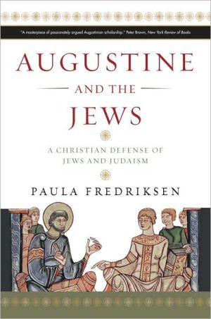 Book Augustine and the Jews: A Christian Defense of Jews and Judaism free