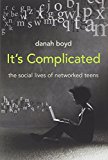 Book It's Complicated: The Social Lives of Networked Teens free