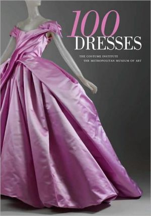 Book 100 Dresses: The Costume Institute / The Metropolitan Museum of Art free