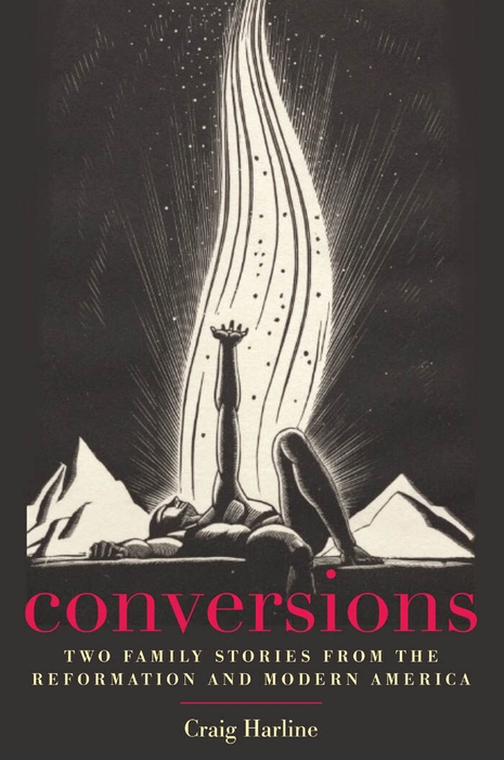 Book Conversions: Two Family Stories from the Reformation and Modern America (New Directions in Narrative History) free