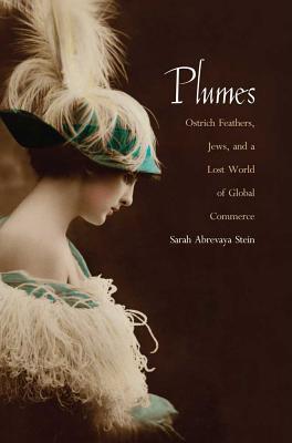 Book Plumes: Ostrich Feathers, Jews, and a Lost World of Global Commerce free