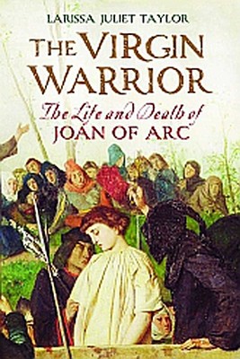 Book The Virgin Warrior: The Life and Death of Joan of Arc free