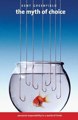 Book The Myth of Choice: Personal Responsibility in a World of Limits free