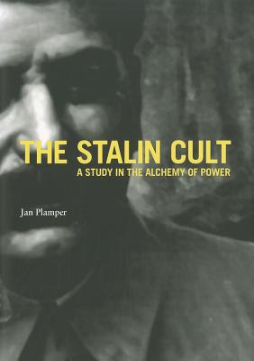 Book The Stalin Cult: A Study in the Alchemy of Power (Yale-Hoover Series on Authoritarian Regimes) free