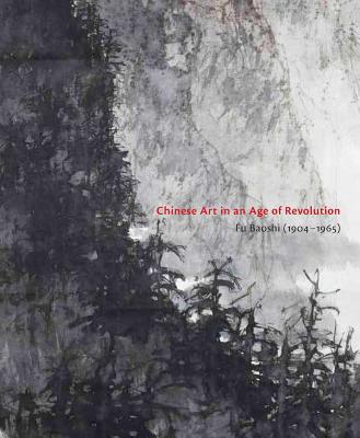 Book Chinese Art in an Age of Revolution: Fu Baoshi (1904-1965) free