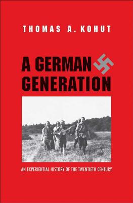 Book A German Generation: An Experiential History of the Twentieth Century free