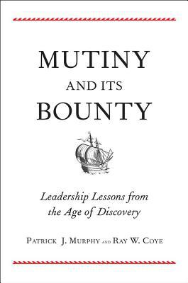 Book Mutiny and Its Bounty: Leadership Lessons from the Age of Discovery free