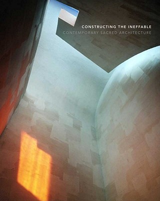 Book Constructing the Ineffable: Contemporary Sacred Architecture free