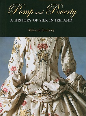 Book Pomp And Poverty: A History Of Silk In Ireland free