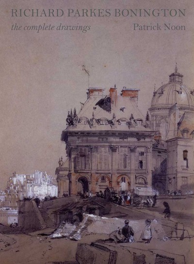 Book Richard Parkes Bonington: The Complete Drawings (Paul Mellon Centre for Studies in British Art) free