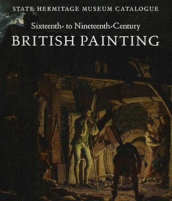 Book Sixteenth- to Nineteenth-Century British Painting: State Hermitage Museum Catalogue free