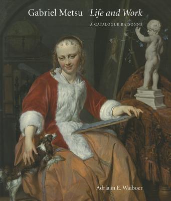 Book Gabriel Metsu: Life and Work: A Catalogue Raisonné free